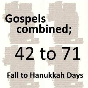 Gospels combined - fall to hanukkah