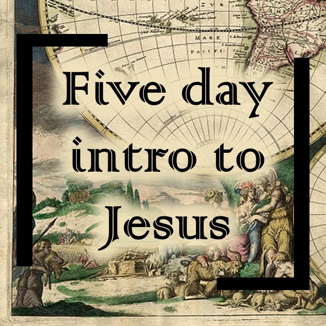Five day introduction to Jesus